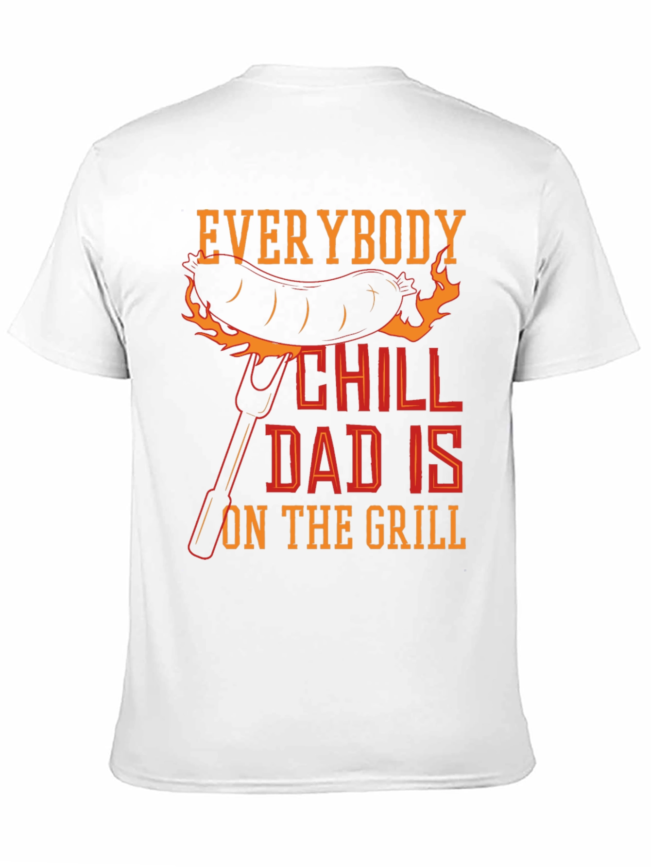 Everybody Chill Dad Is On The Grill T-Shirt