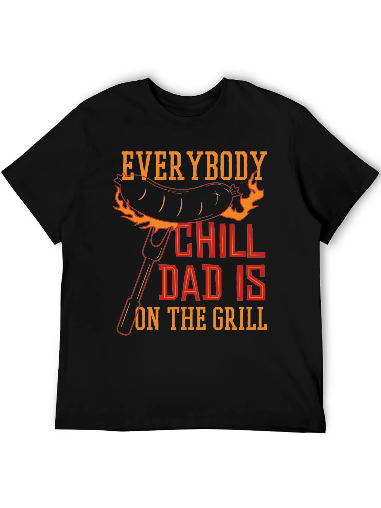 Everybody Chill Dad Is On The Grill T-Shirt