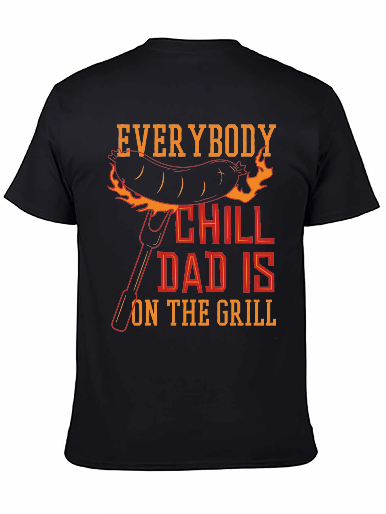 Everybody Chill Dad Is On The Grill T-Shirt