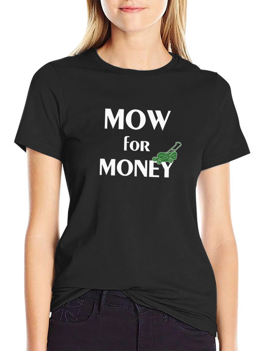 Mow for Money Tee - Lawn Care Humor T-Shirt