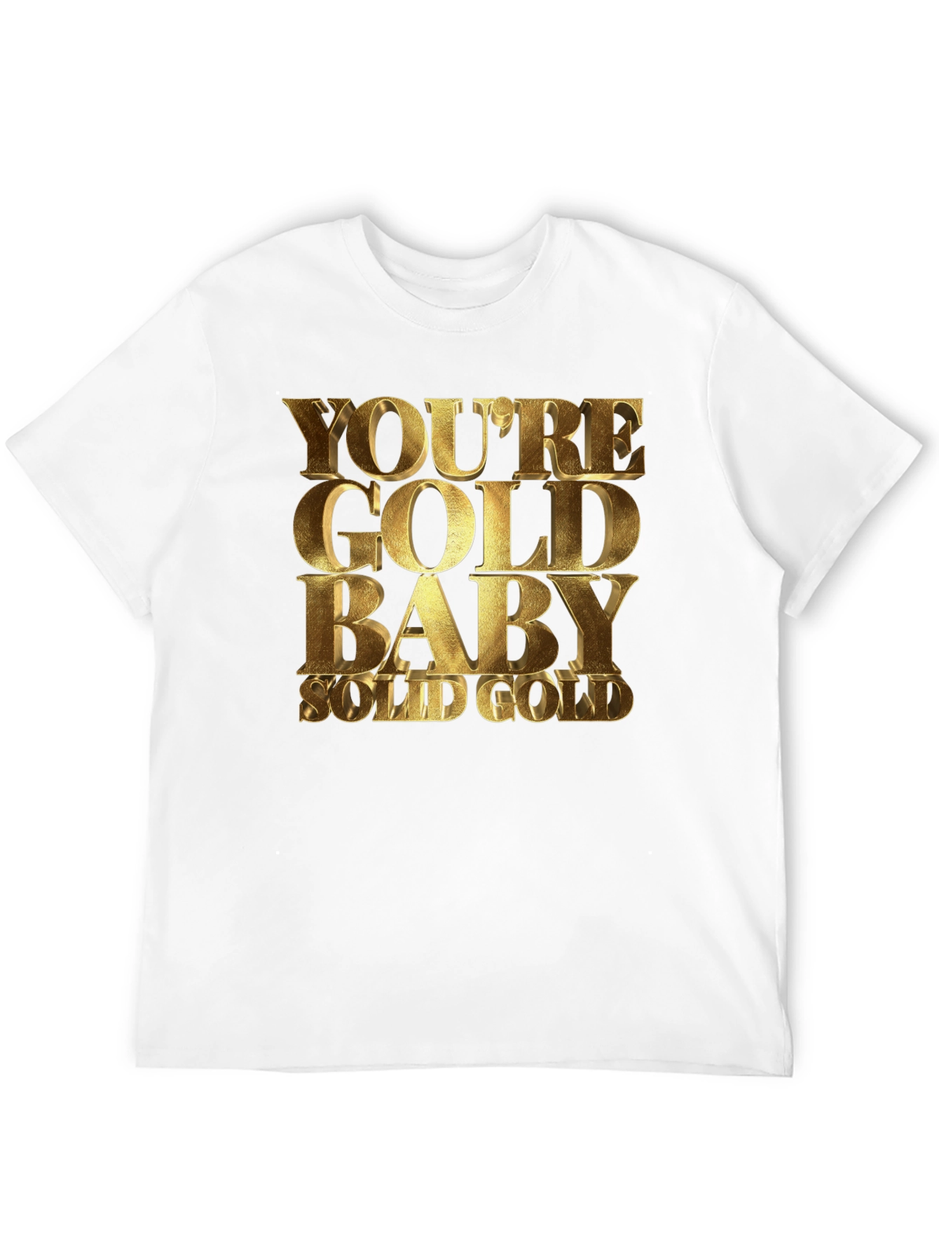 Youre Gold Baby! Black T-Shirt