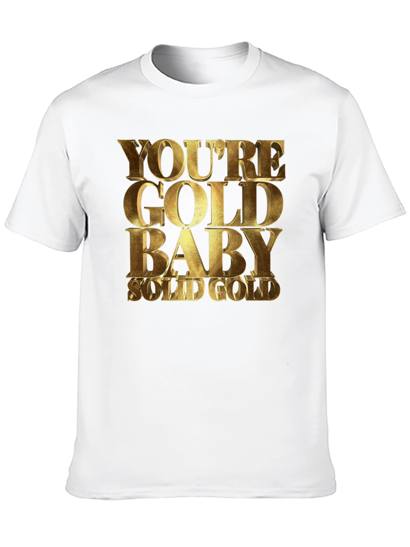 Youre Gold Baby! Black T-Shirt