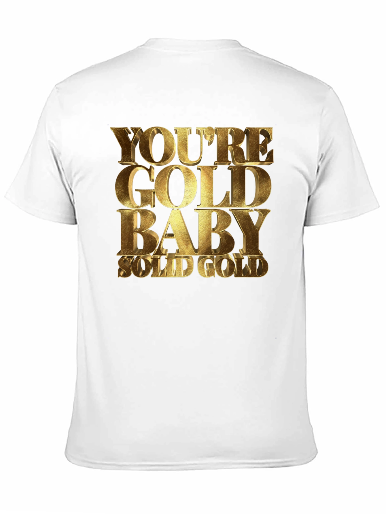 Youre Gold Baby! Black T-Shirt