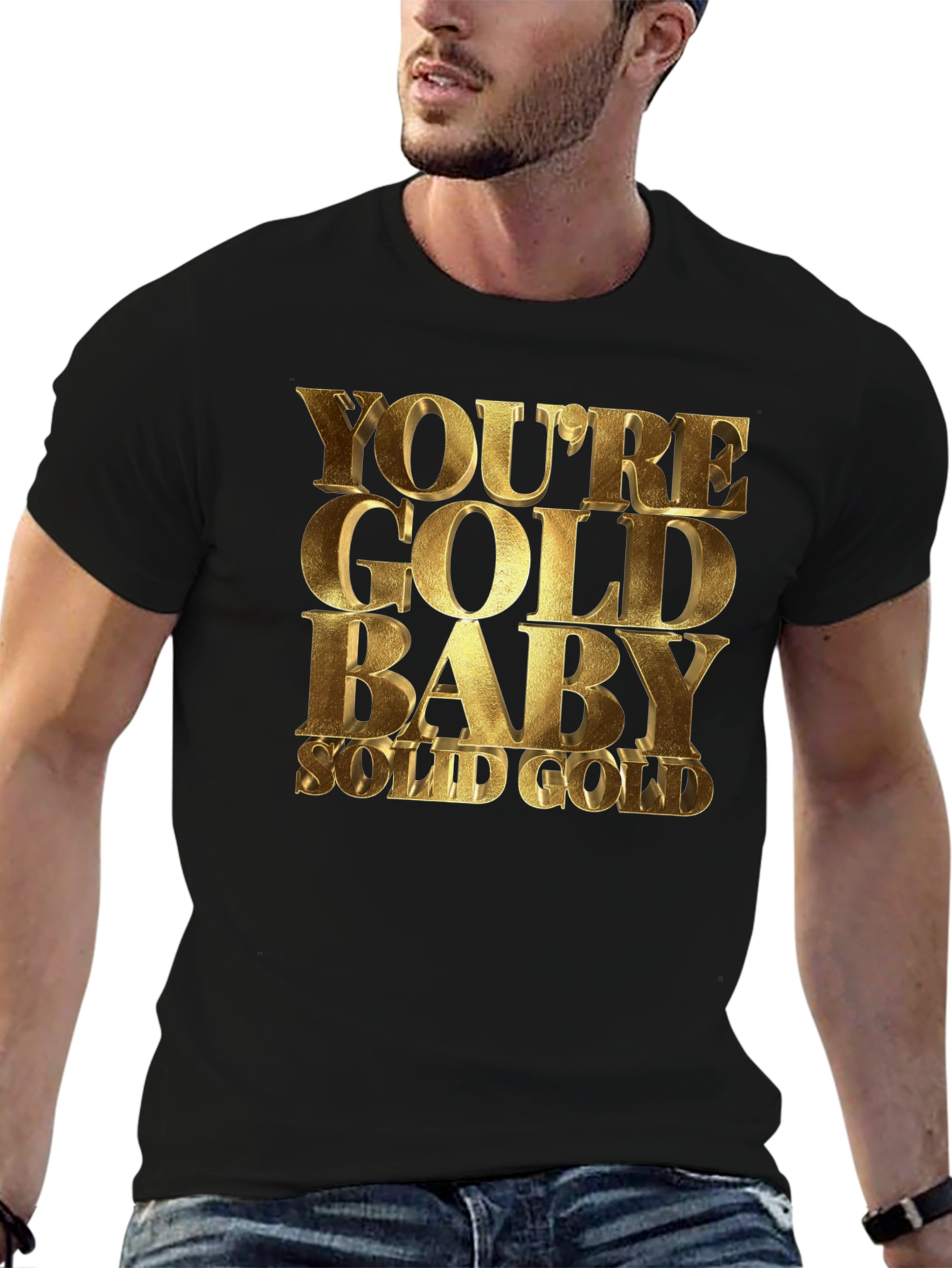 Youre Gold Baby! Black T-Shirt