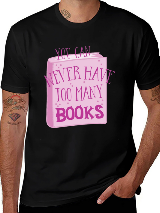 Book Lover T-Shirt - Never Have Too Many Books