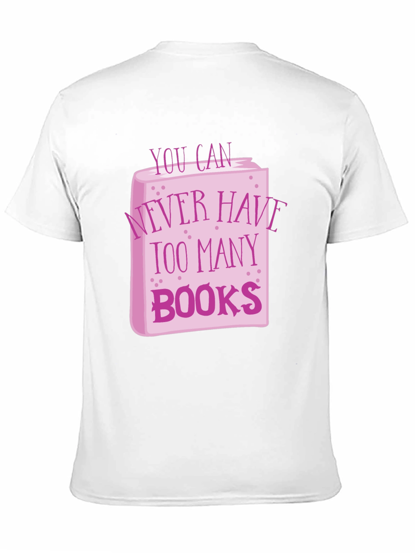Book Lover T-Shirt - Never Have Too Many Books