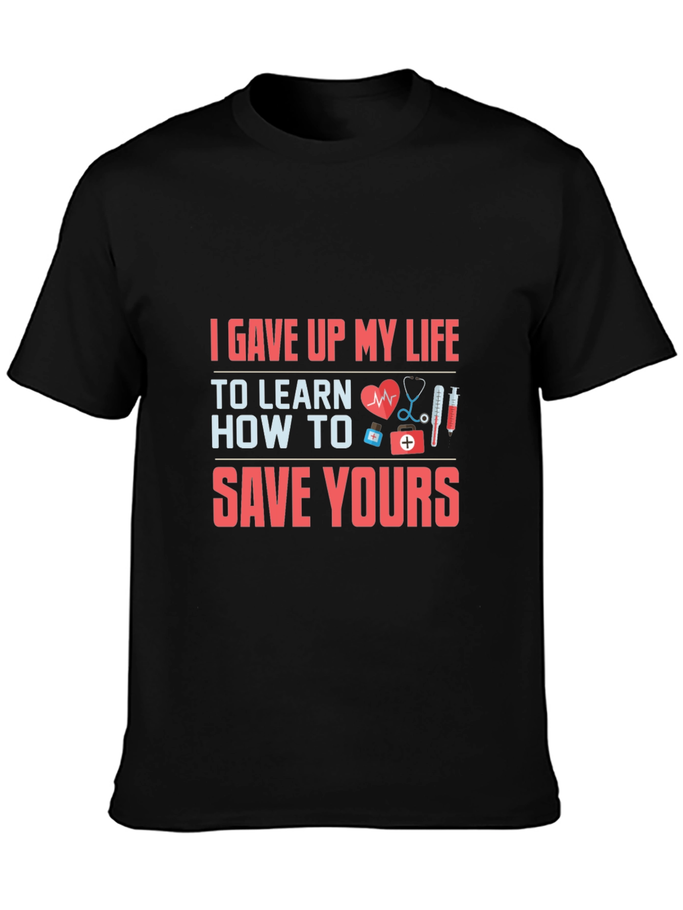 Nurse/Doctor Graphic T-Shirt - Save Yours
