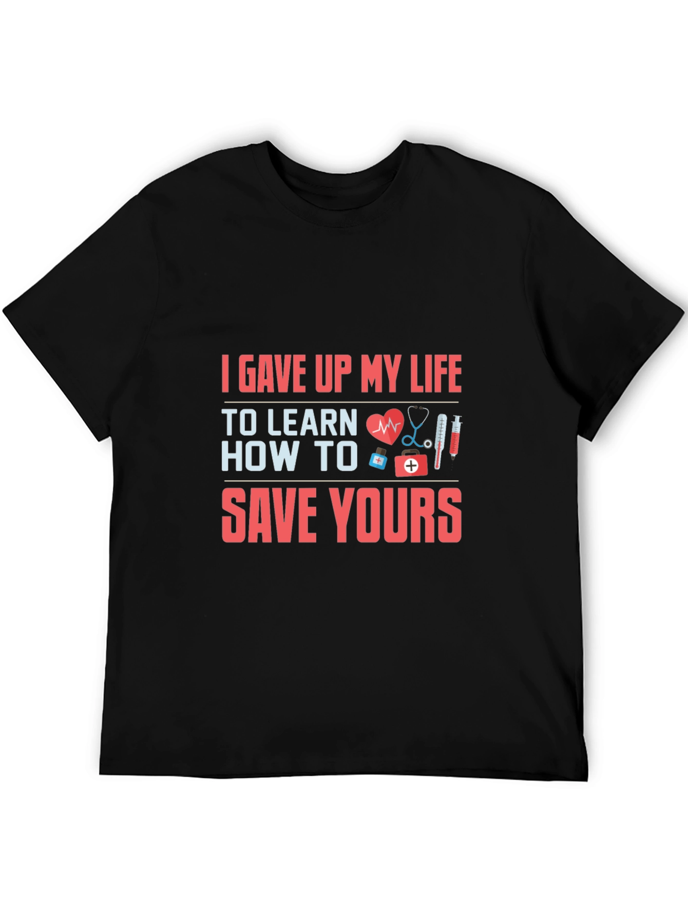 Nurse/Doctor Graphic T-Shirt - Save Yours