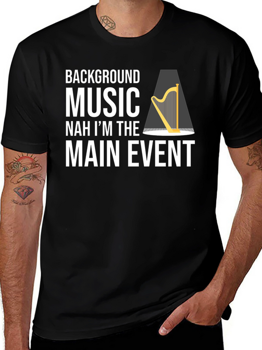 Funny Harpist T-Shirt - Main Event Music Tee