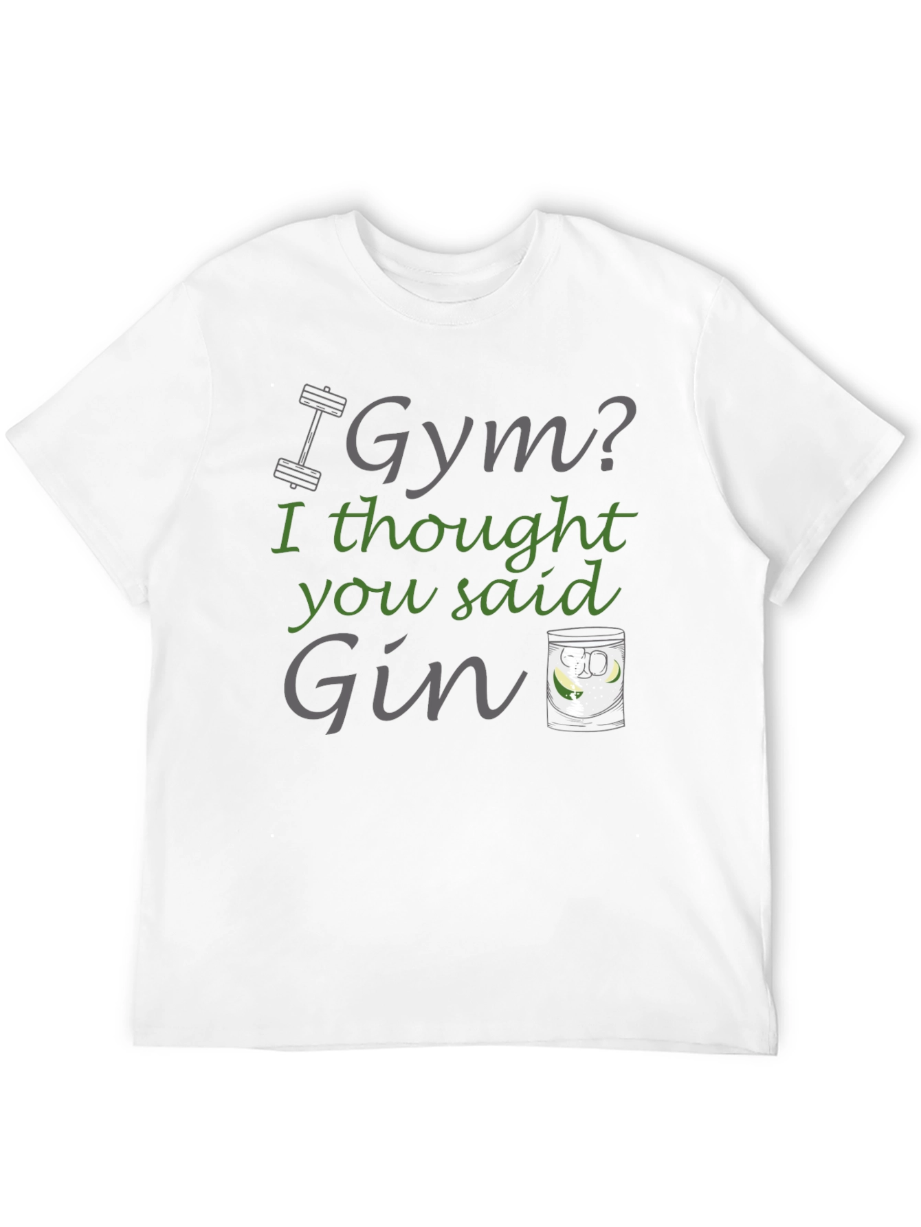 Gym? I Thought You Said Gin T-Shirt