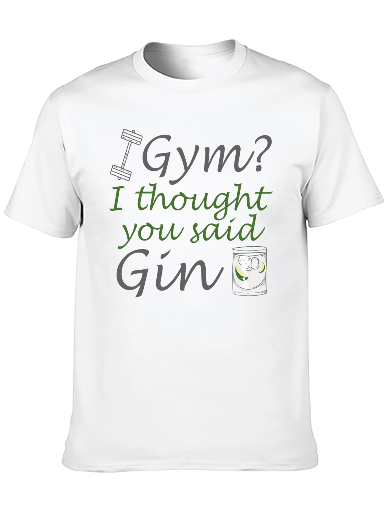 Gym? I Thought You Said Gin T-Shirt