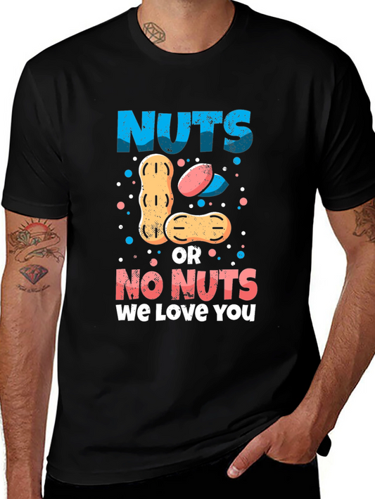 Nuts or No Nuts We Love You Graphic T-Shirt