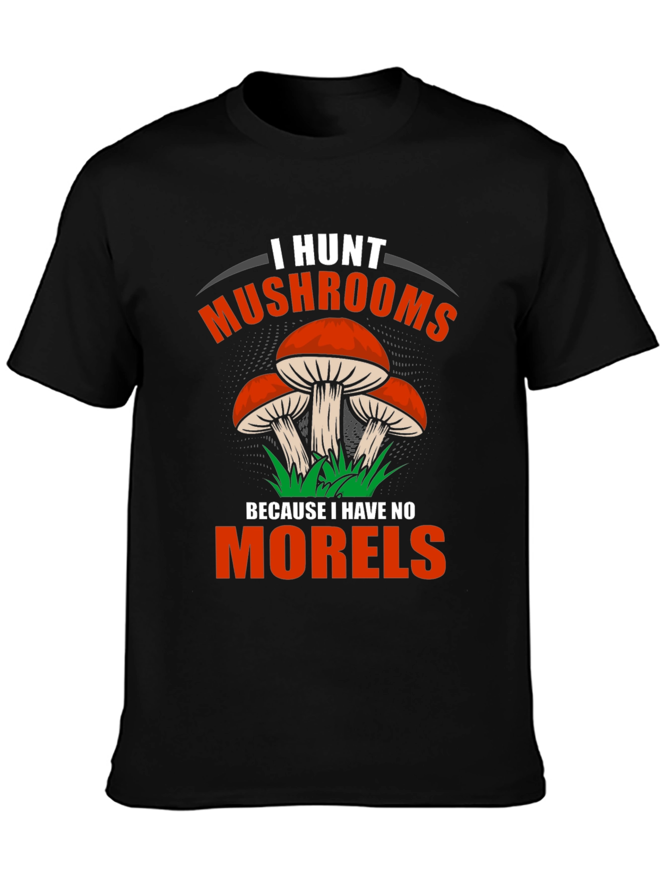 I Hunt Mushrooms Tee - Funny Mushroom Hunter Shirt