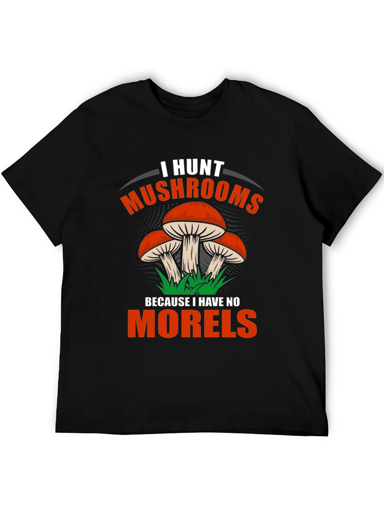 I Hunt Mushrooms Tee - Funny Mushroom Hunter Shirt