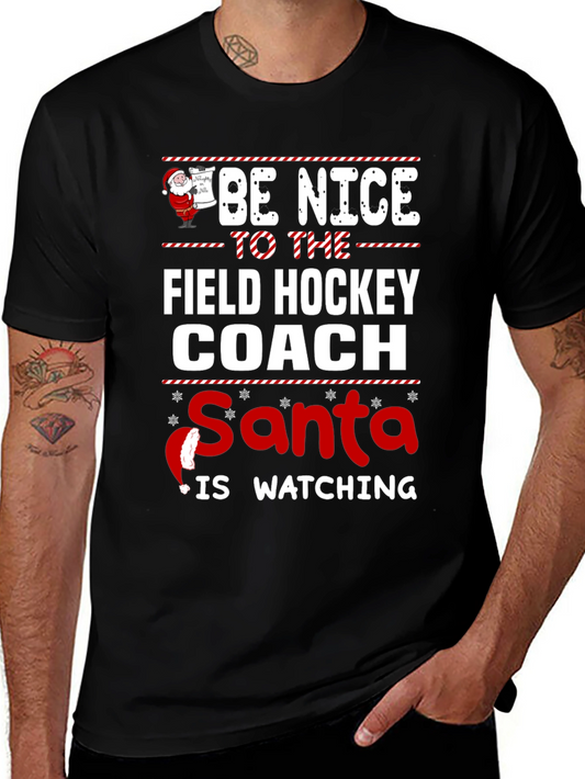 Be Nice to the Field Hockey Coach Santa T-Shirt