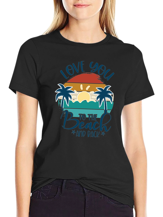 Love You to The Beach and Back T-Shirt