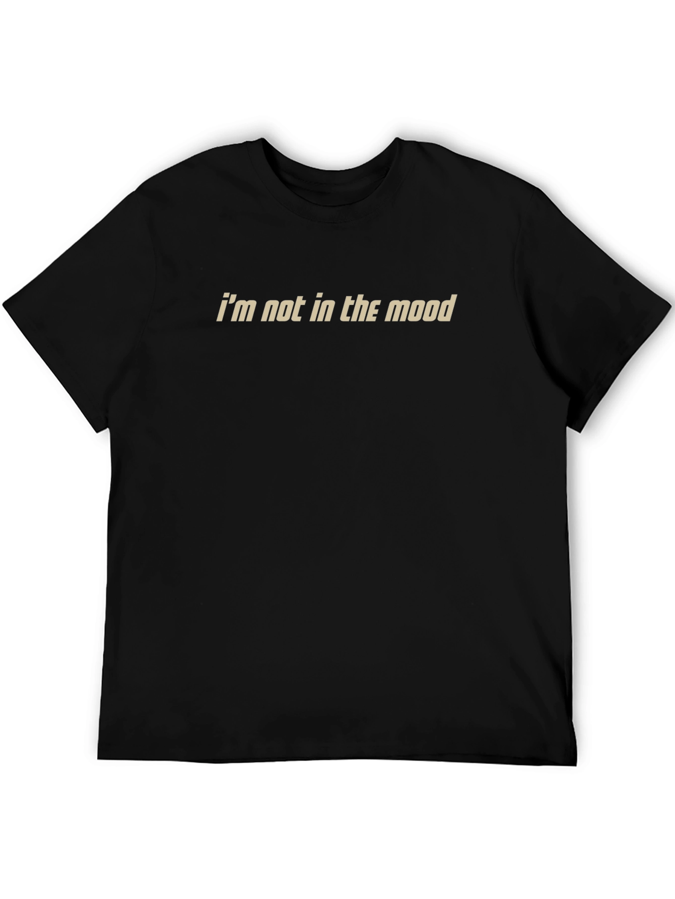 Im Not in the Mood Graphic T-Shirt