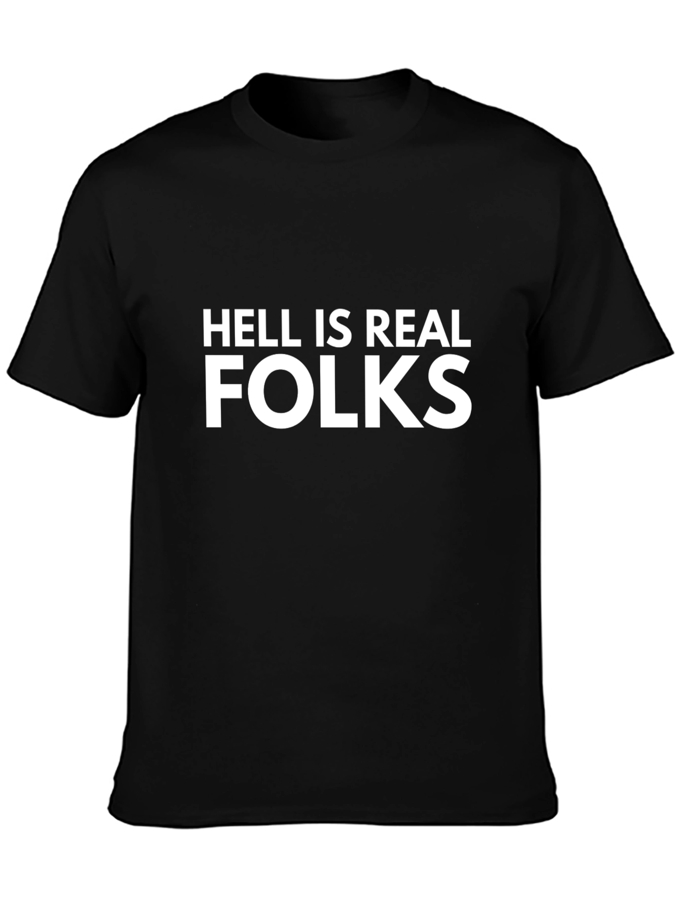 Hell is Real Folks Graphic T-Shirt