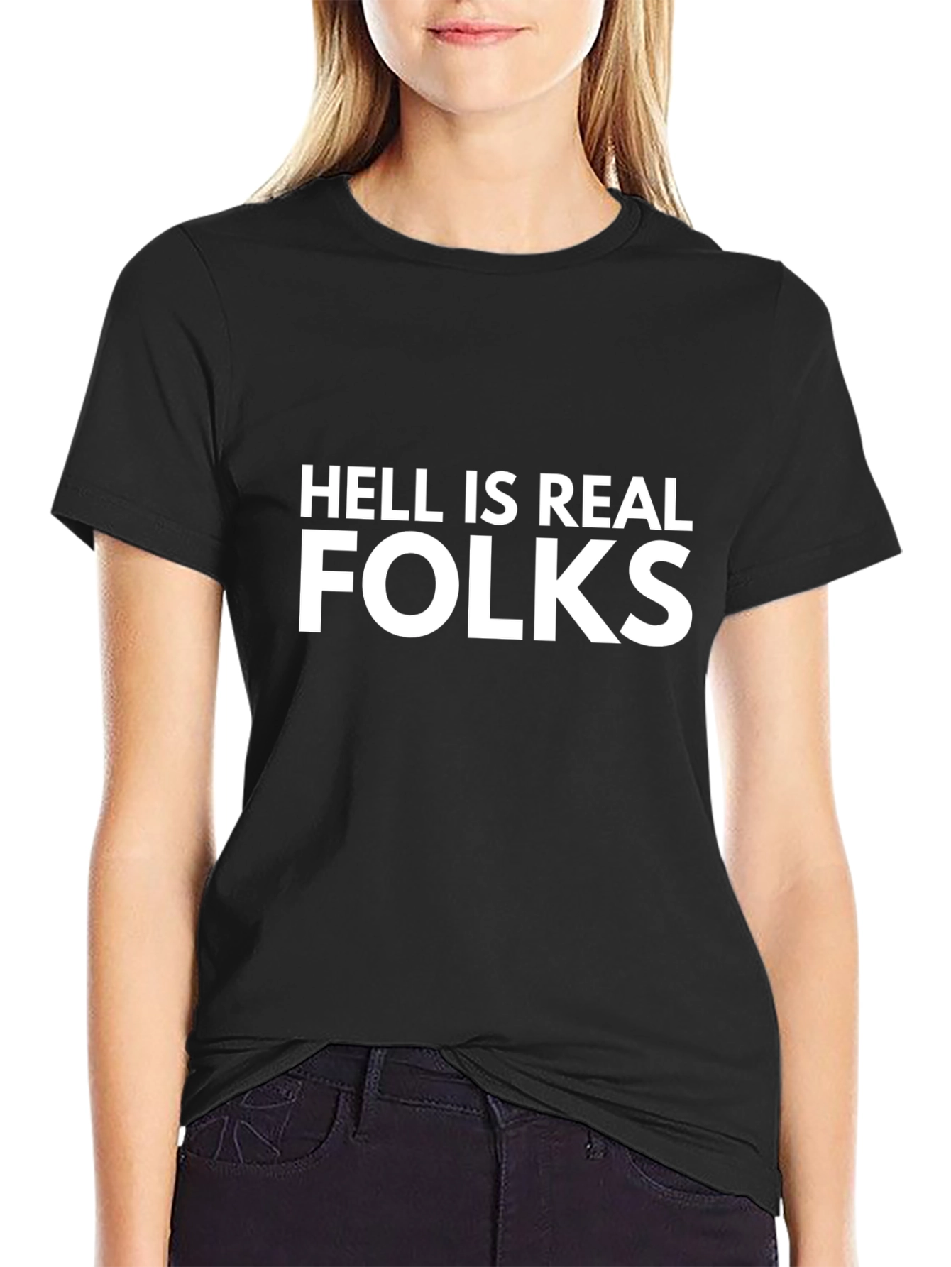 Hell is Real Folks Graphic T-Shirt