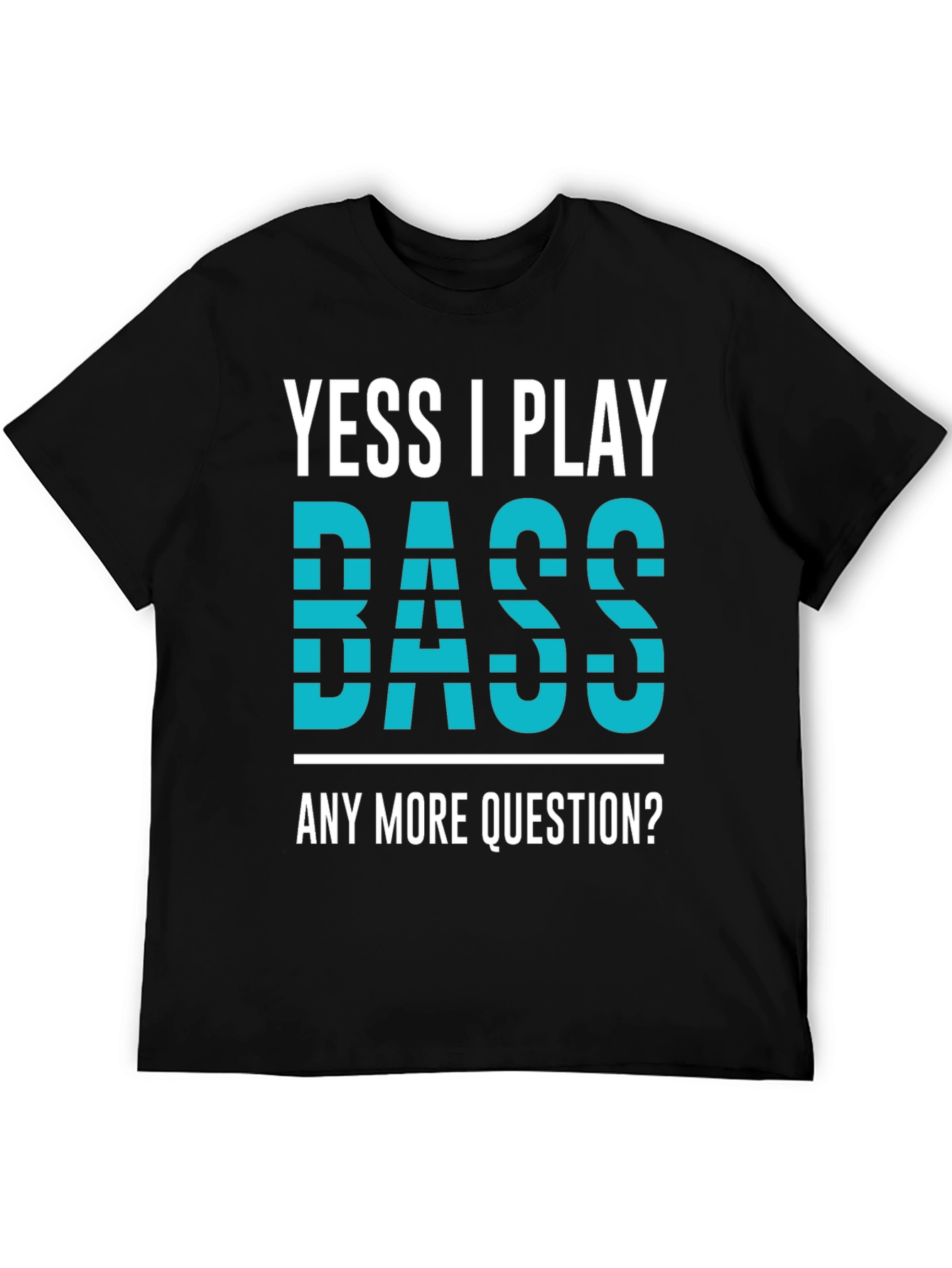 Yess I Play Bass Novelty Graphic T-Shirt