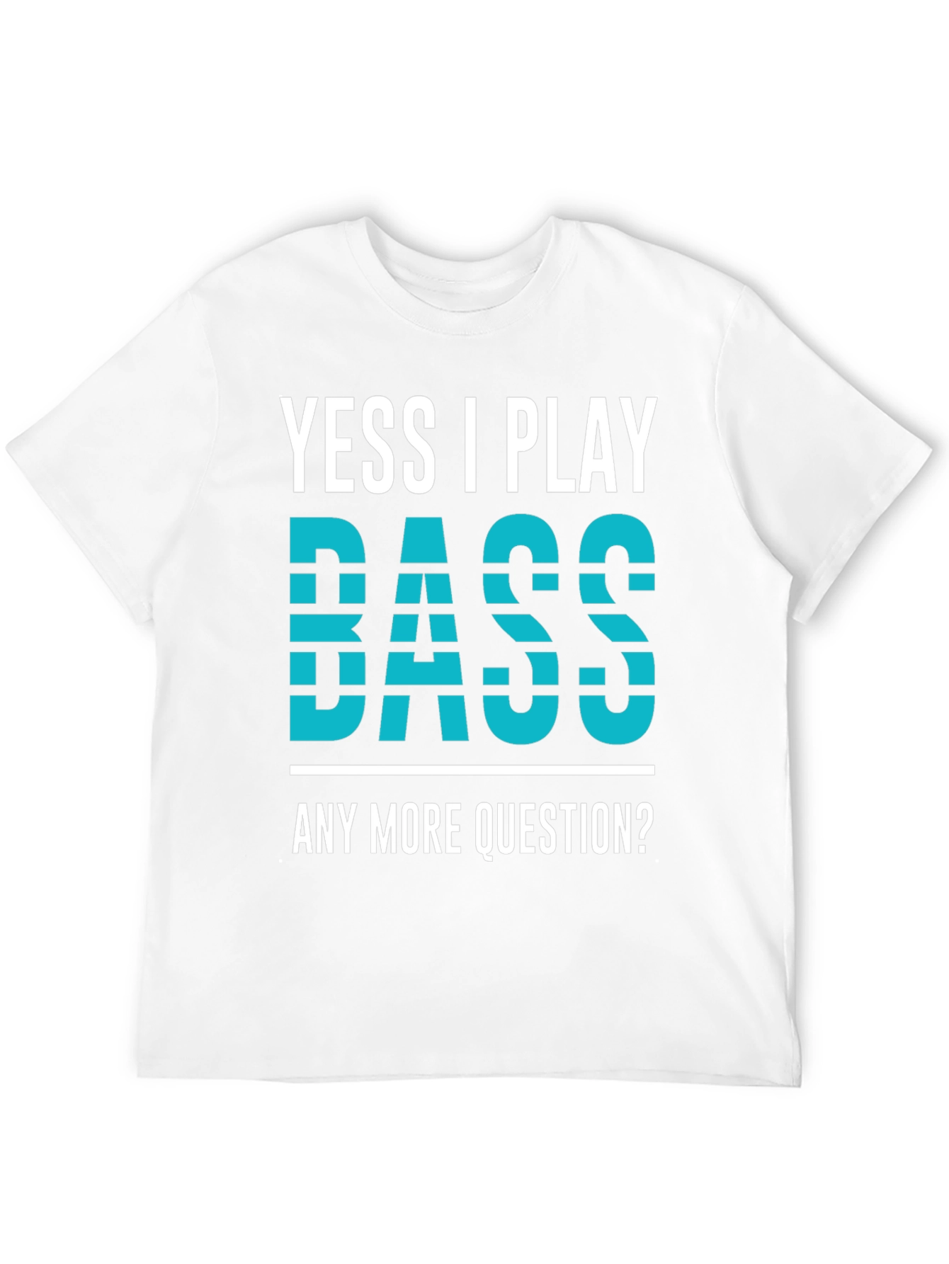 Yess I Play Bass Novelty Graphic T-Shirt