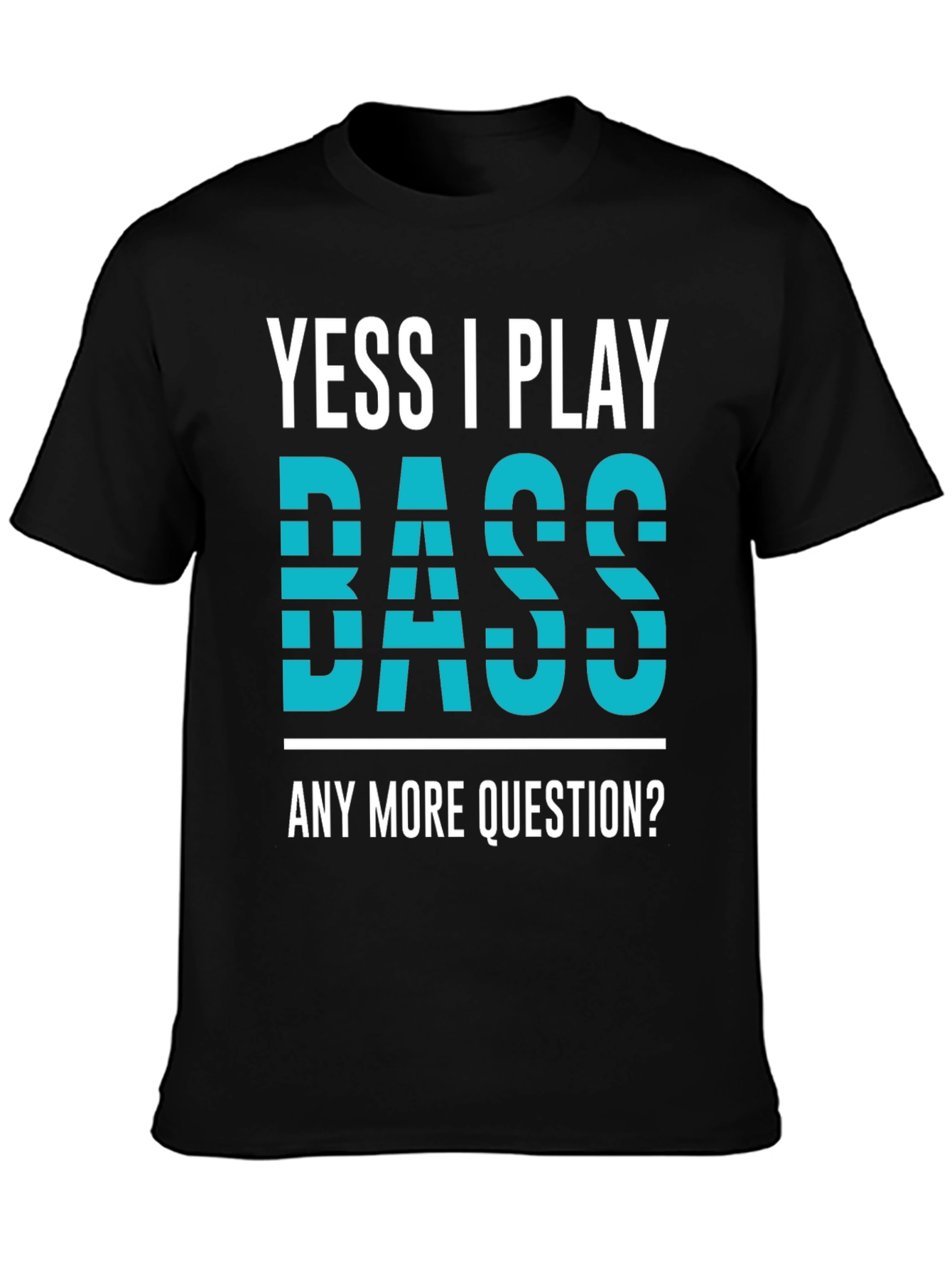 Yess I Play Bass Novelty Graphic T-Shirt