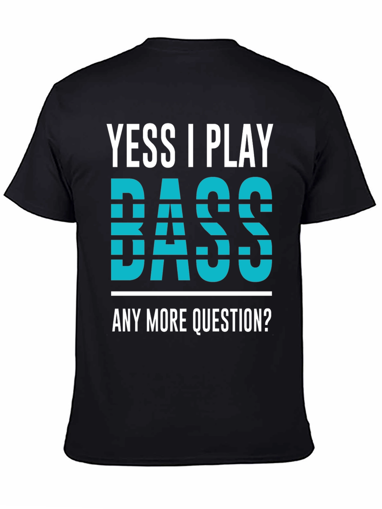 Yess I Play Bass Novelty Graphic T-Shirt