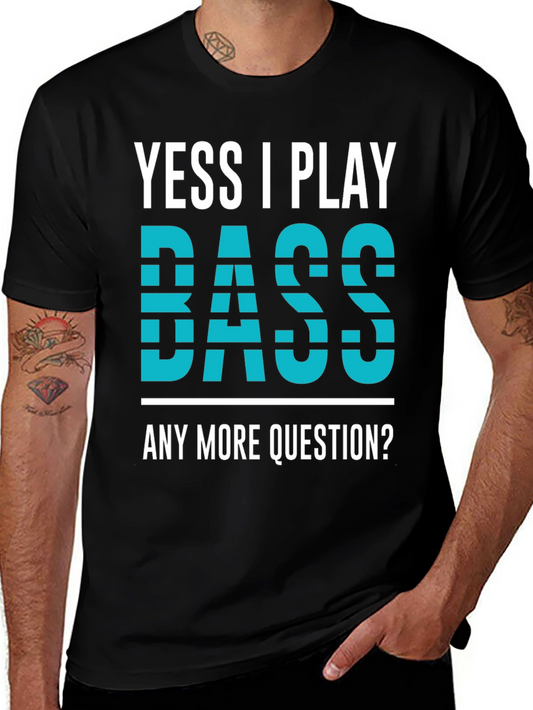 Yess I Play Bass Novelty Graphic T-Shirt