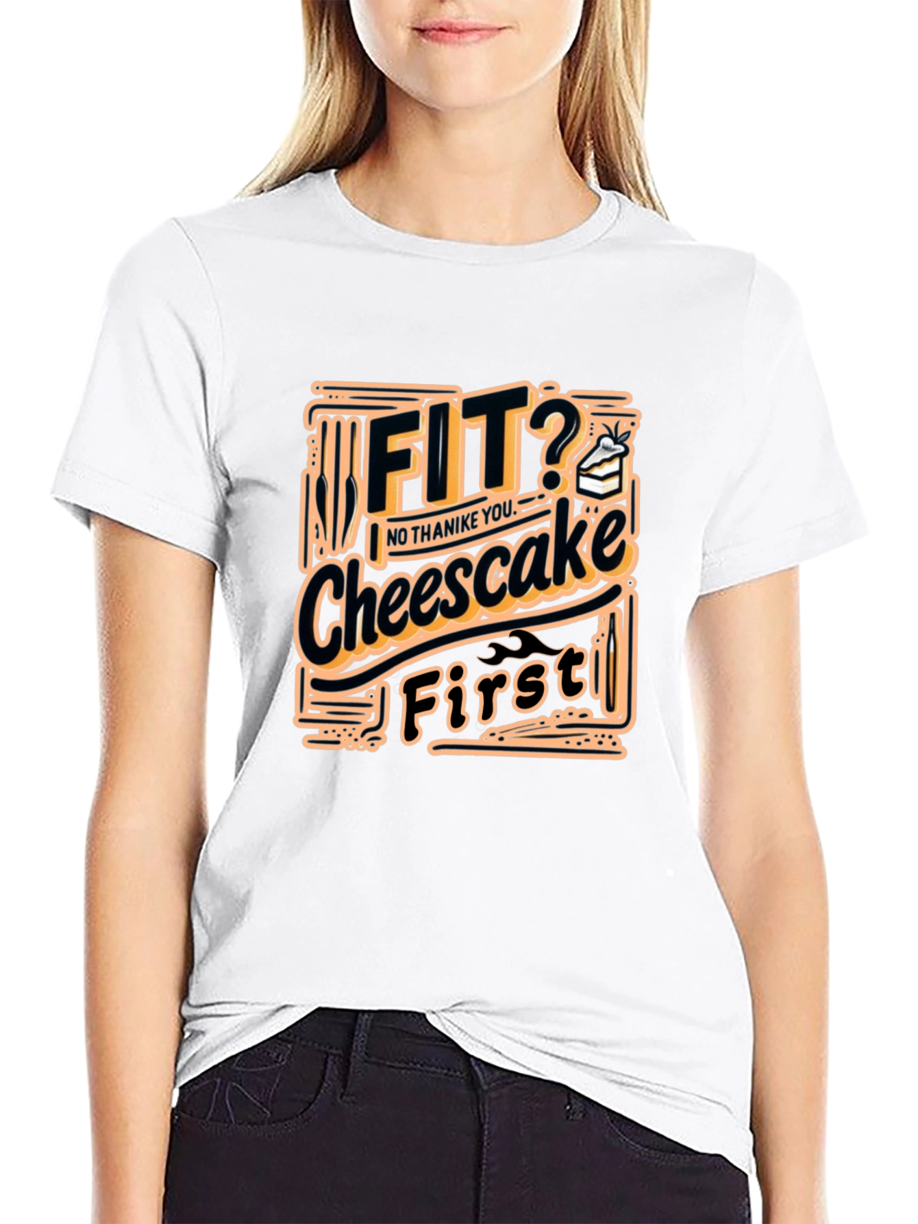 Fit? Cheesecake First Funny T-Shirt