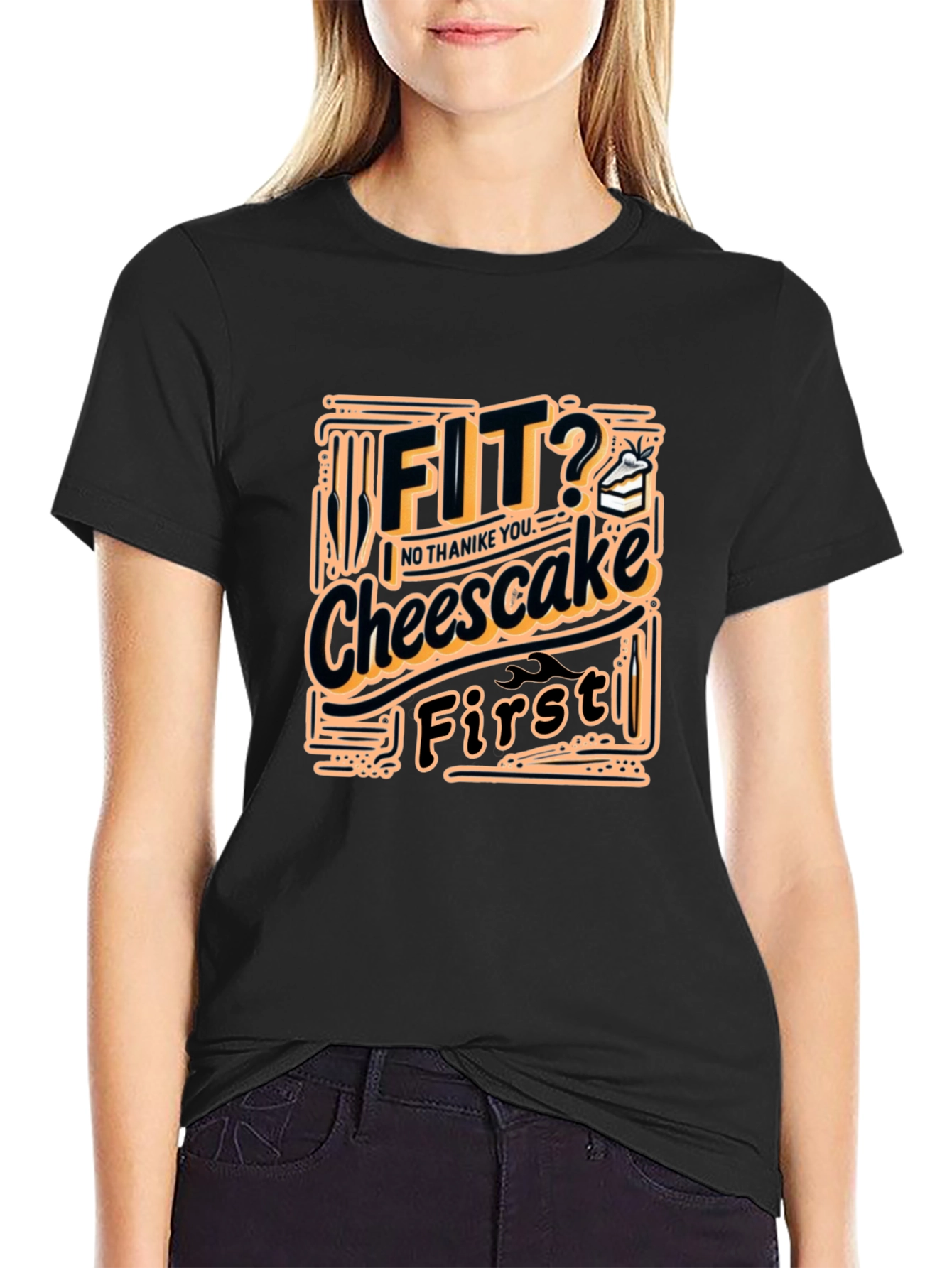 Fit? Cheesecake First Funny T-Shirt