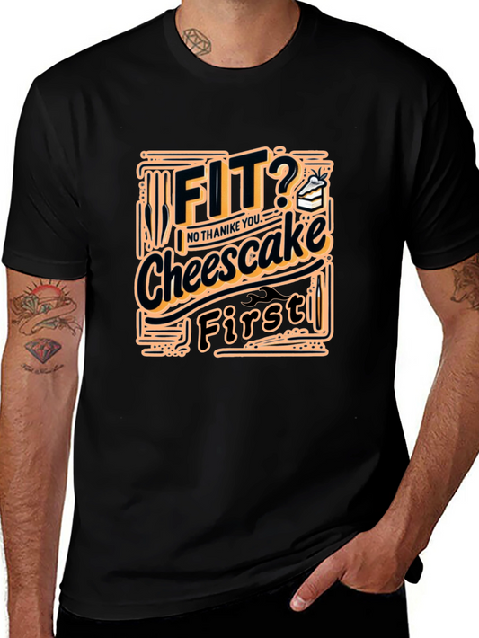 Fit? Cheesecake First Funny T-Shirt