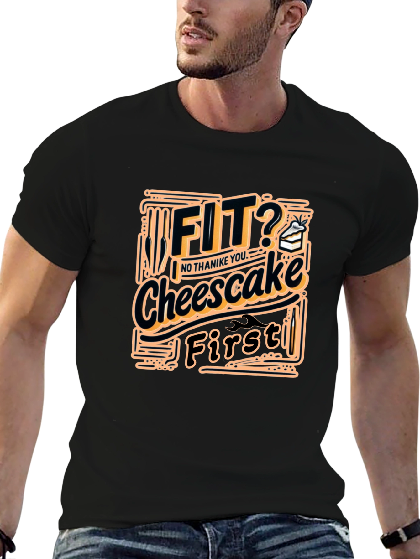 Fit? Cheesecake First Funny T-Shirt
