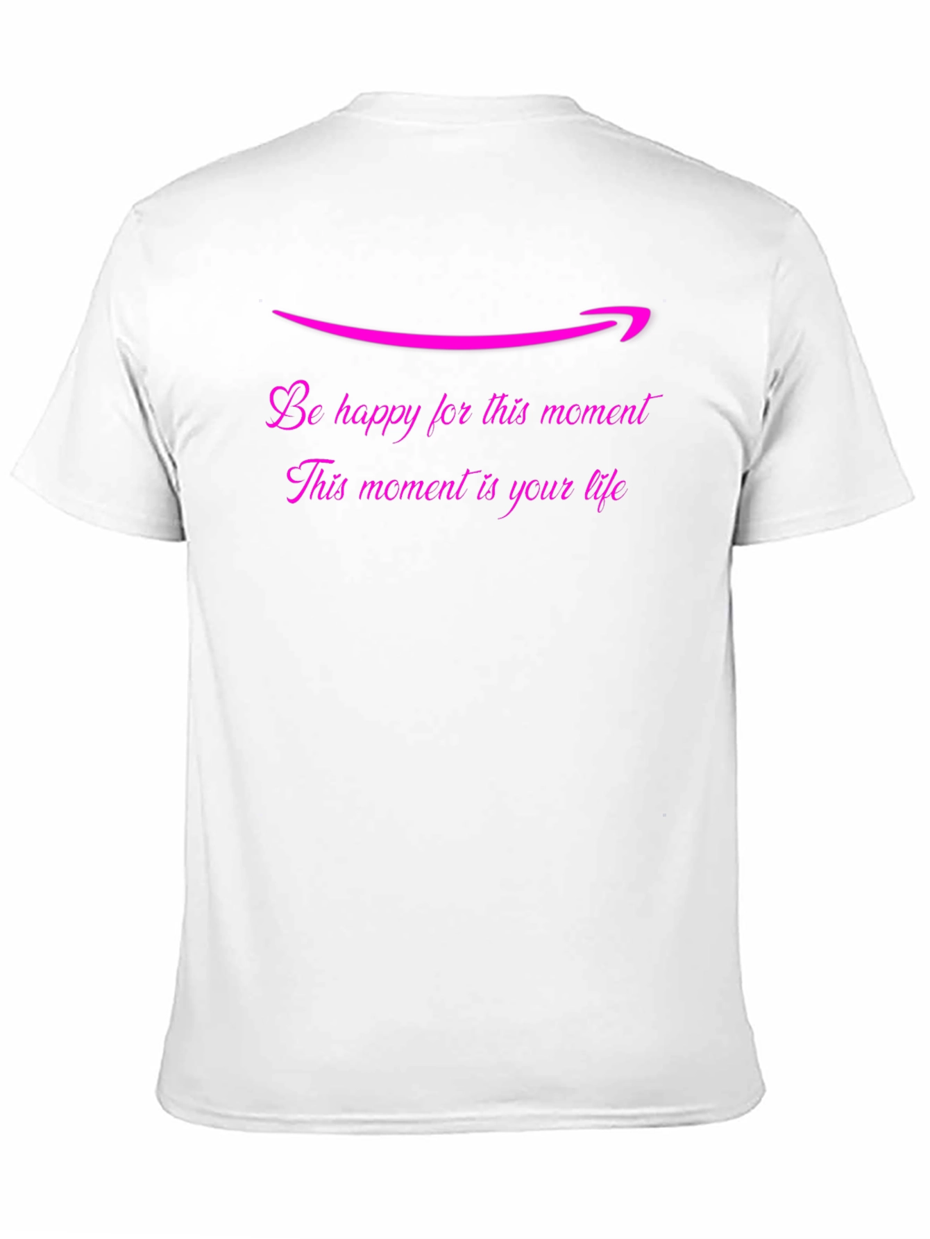 Be Happy T-Shirt: Lifes Moments Matter