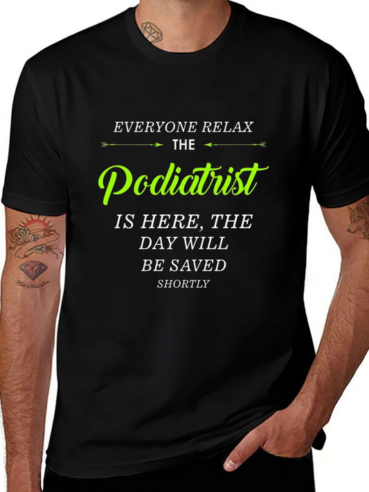 Podiatrist T-Shirt - Everyone Relax Funny Tee