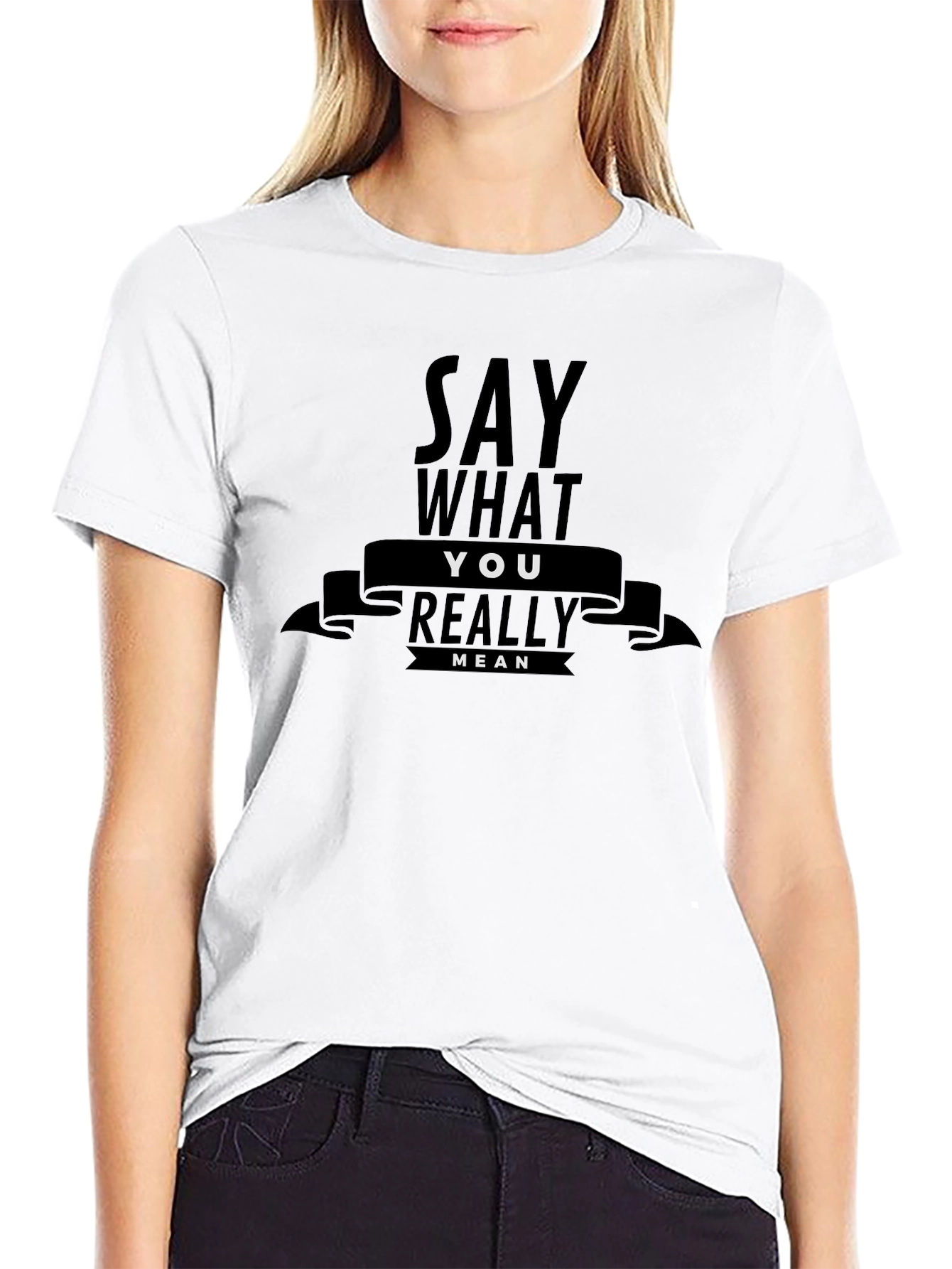Say What You Really Mean Graphic T-Shirt