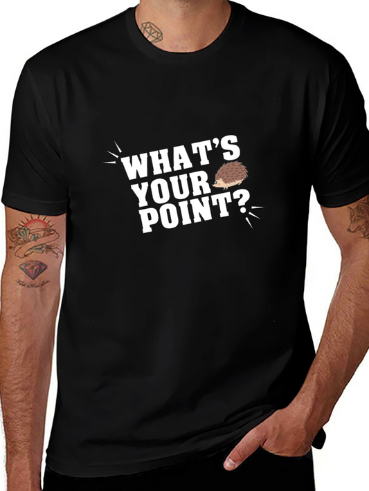 Whats Your Point? T-Shirt - Hedgehog Humor