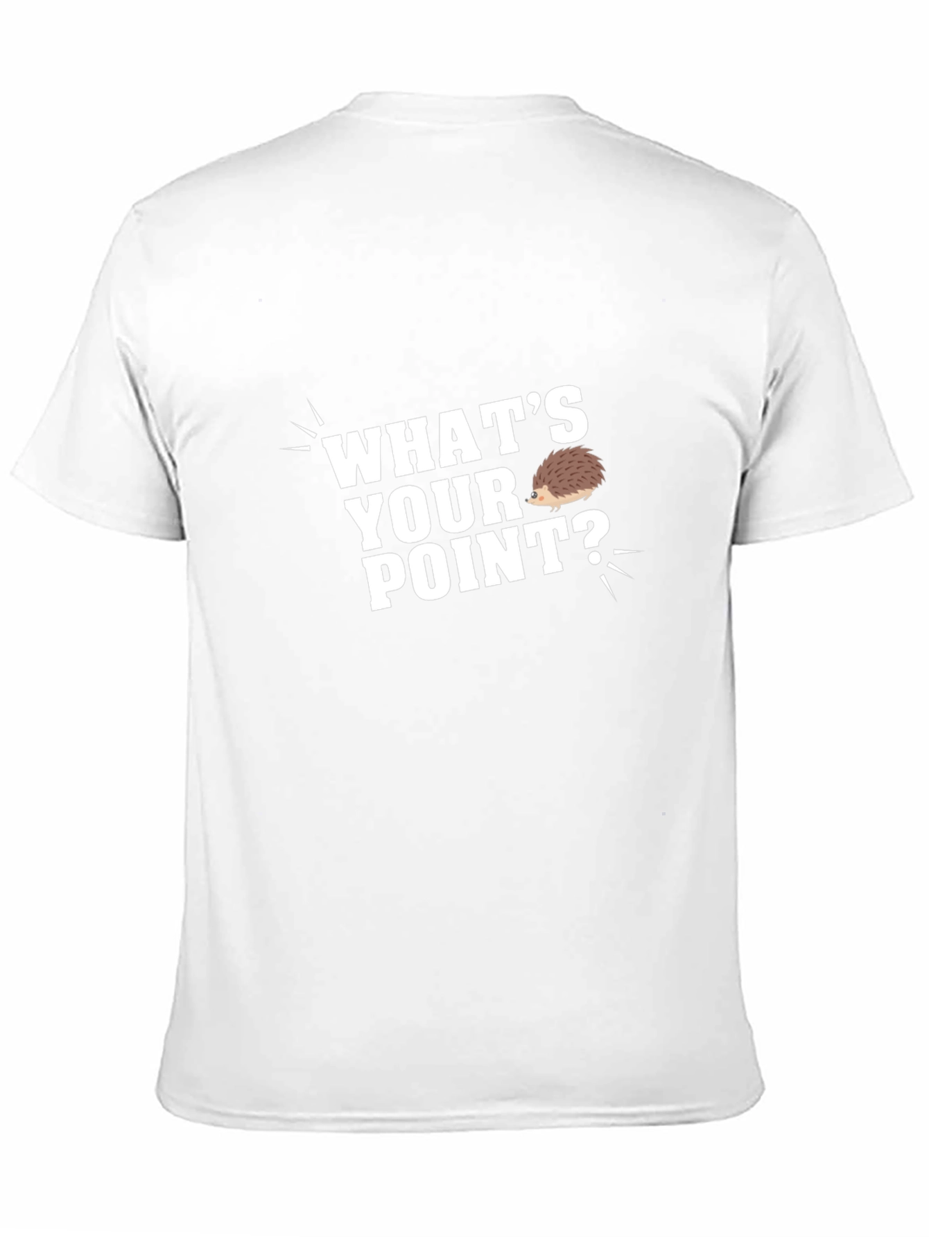 Whats Your Point? T-Shirt - Hedgehog Humor