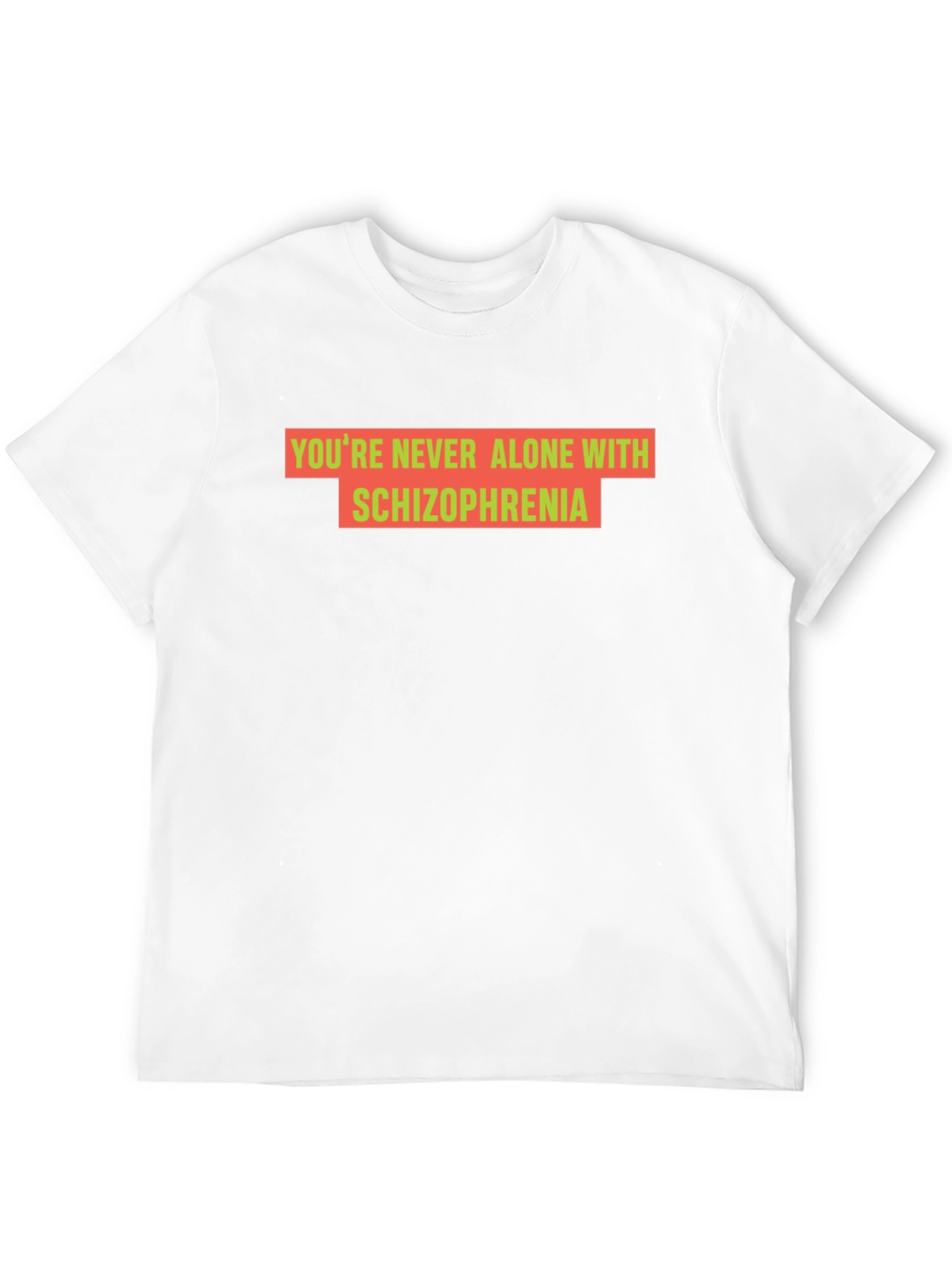 Youre Never Alone With Schizophrenia Black T-Shirt