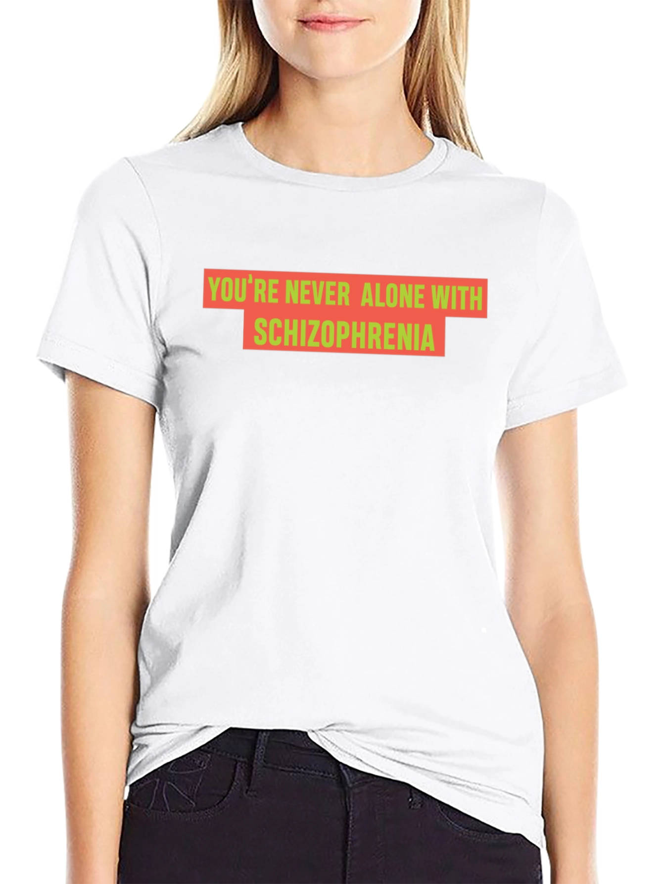 Youre Never Alone With Schizophrenia Black T-Shirt