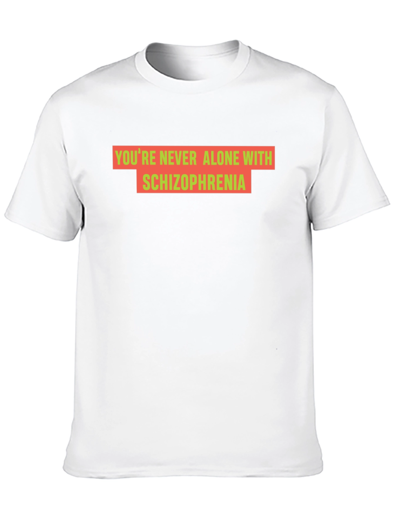 Youre Never Alone With Schizophrenia Black T-Shirt