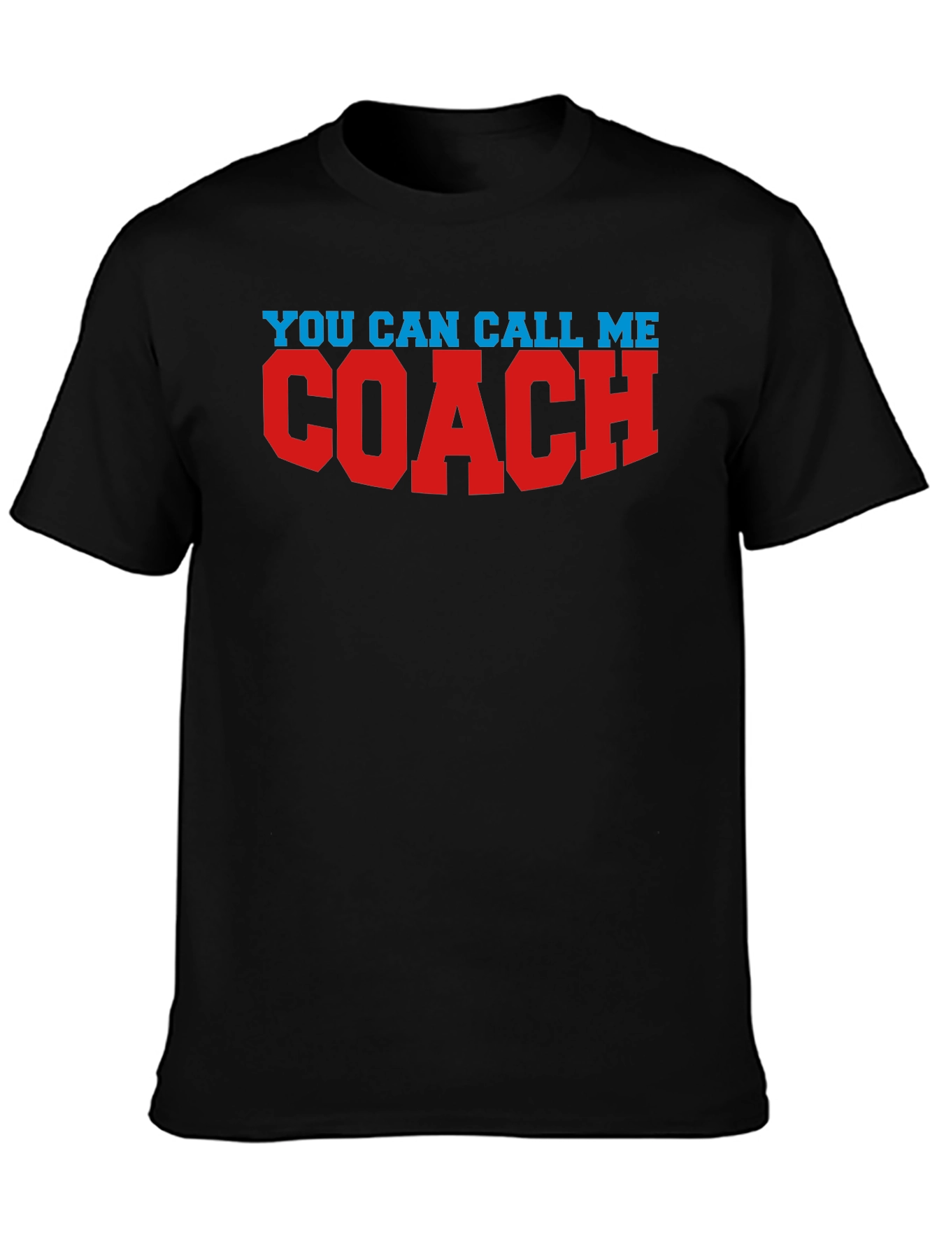 You Can Call Me Coach T-Shirt