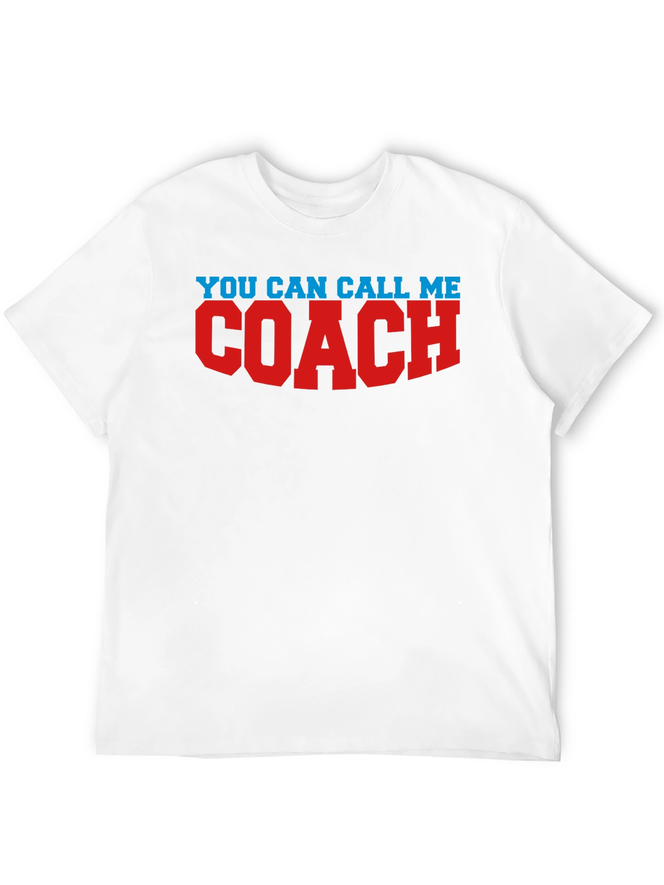 You Can Call Me Coach T-Shirt