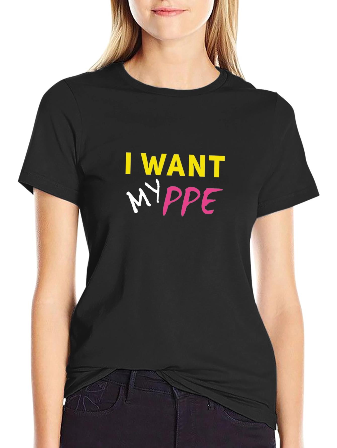 I Want My PPE T-Shirt - Bold Statement Tee
