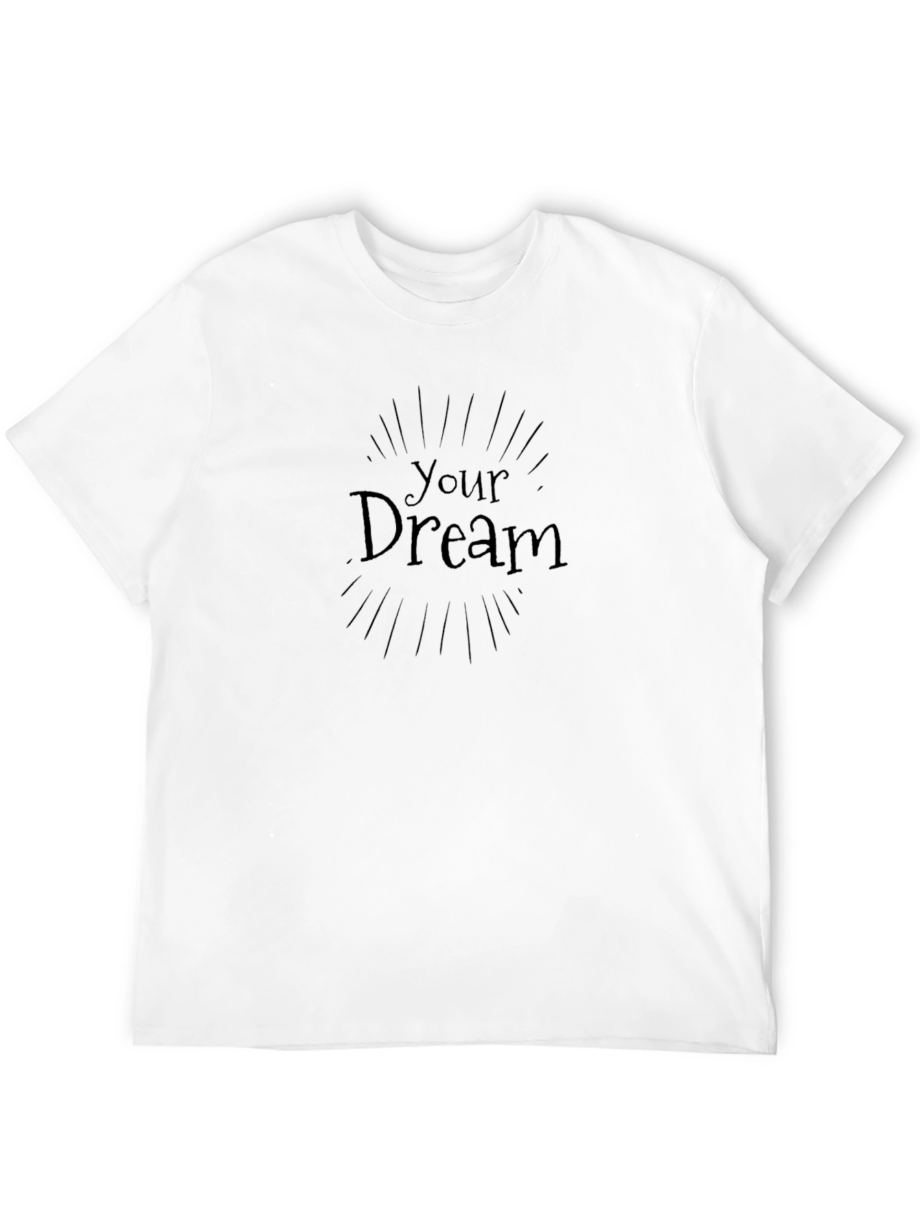 Your Dream T-Shirt - Stylish Comfort