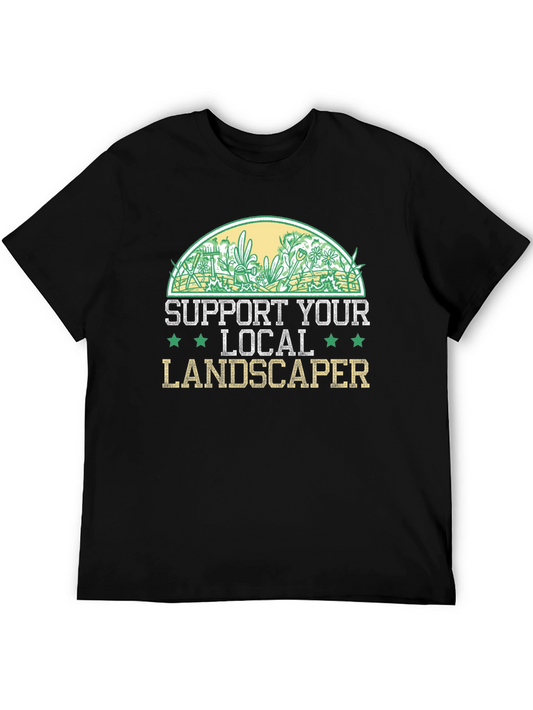 Support Local Landscaper T-Shirt