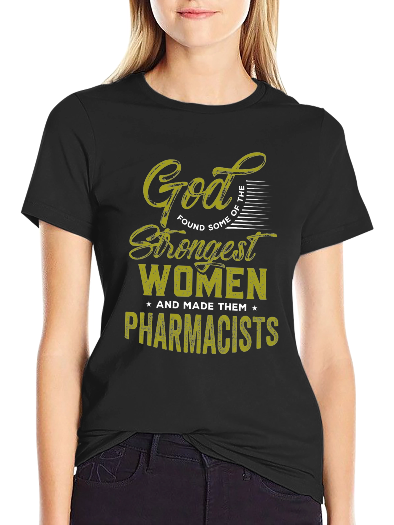God Found Strongest Women Pharmacists T-Shirt