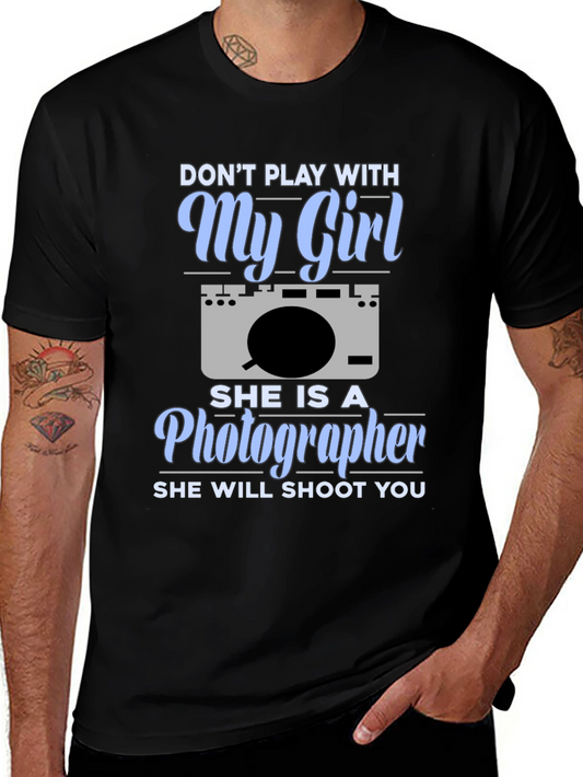 Dont Play With My Girl Photographer T-Shirt