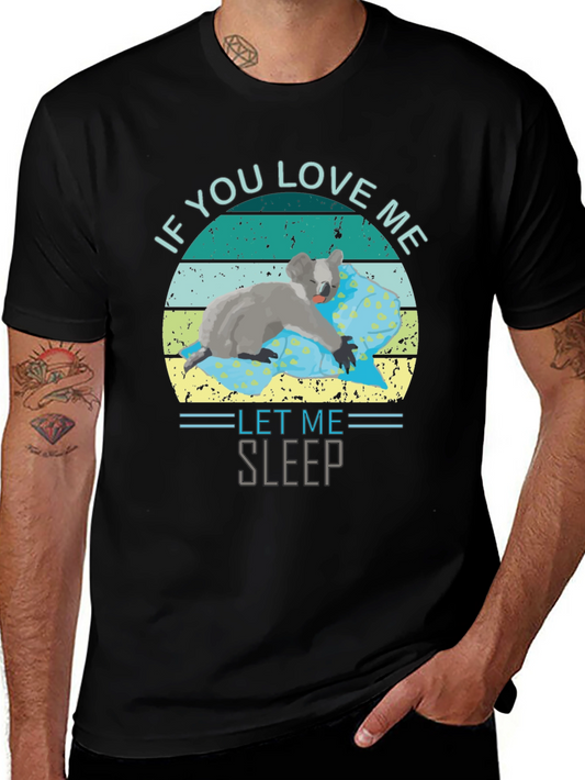 If You Love Me Let Me Sleep T-Shirt - Koala Tee