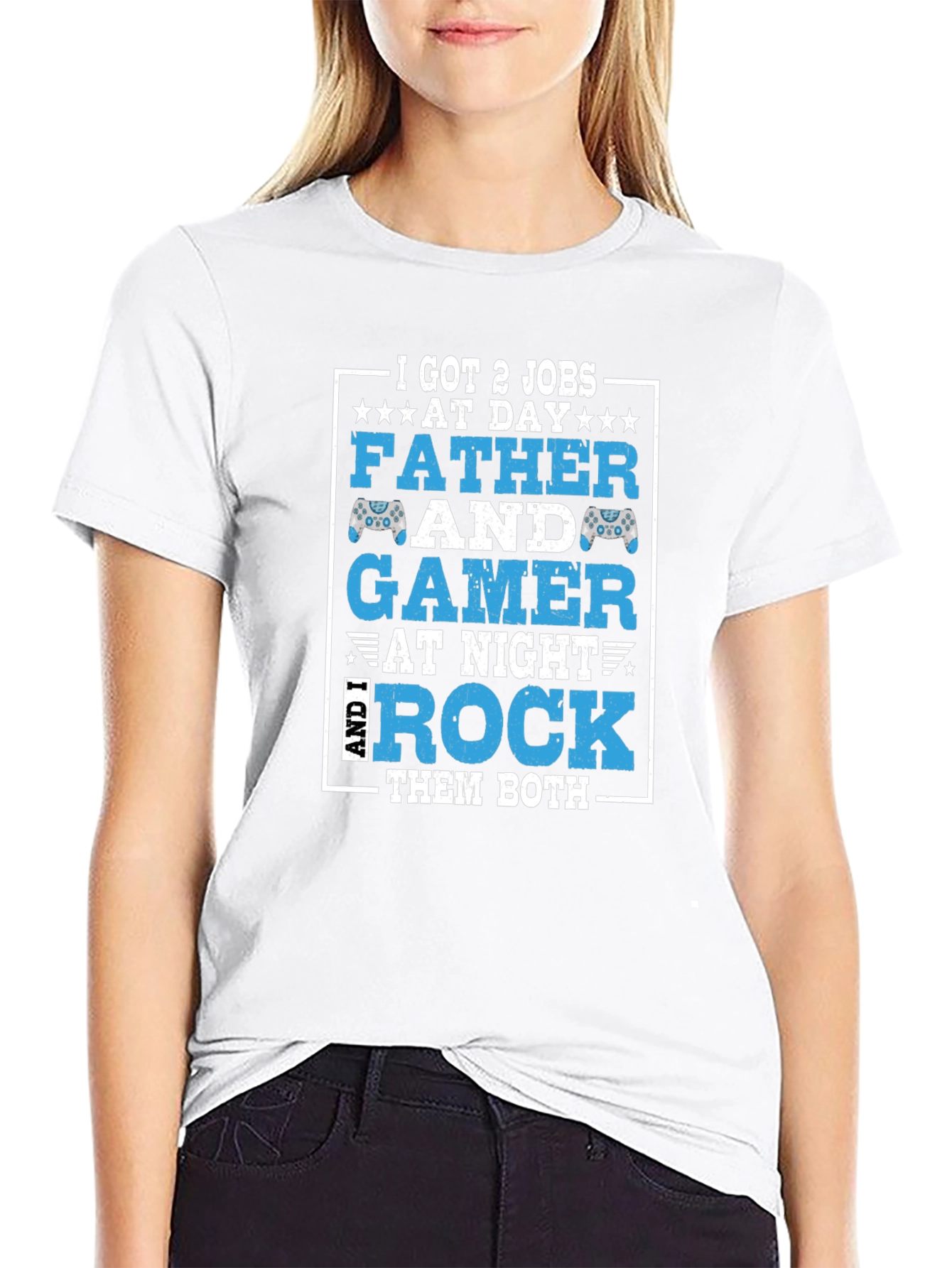Father and Gamer T-Shirt - I Got 2 Jobs
