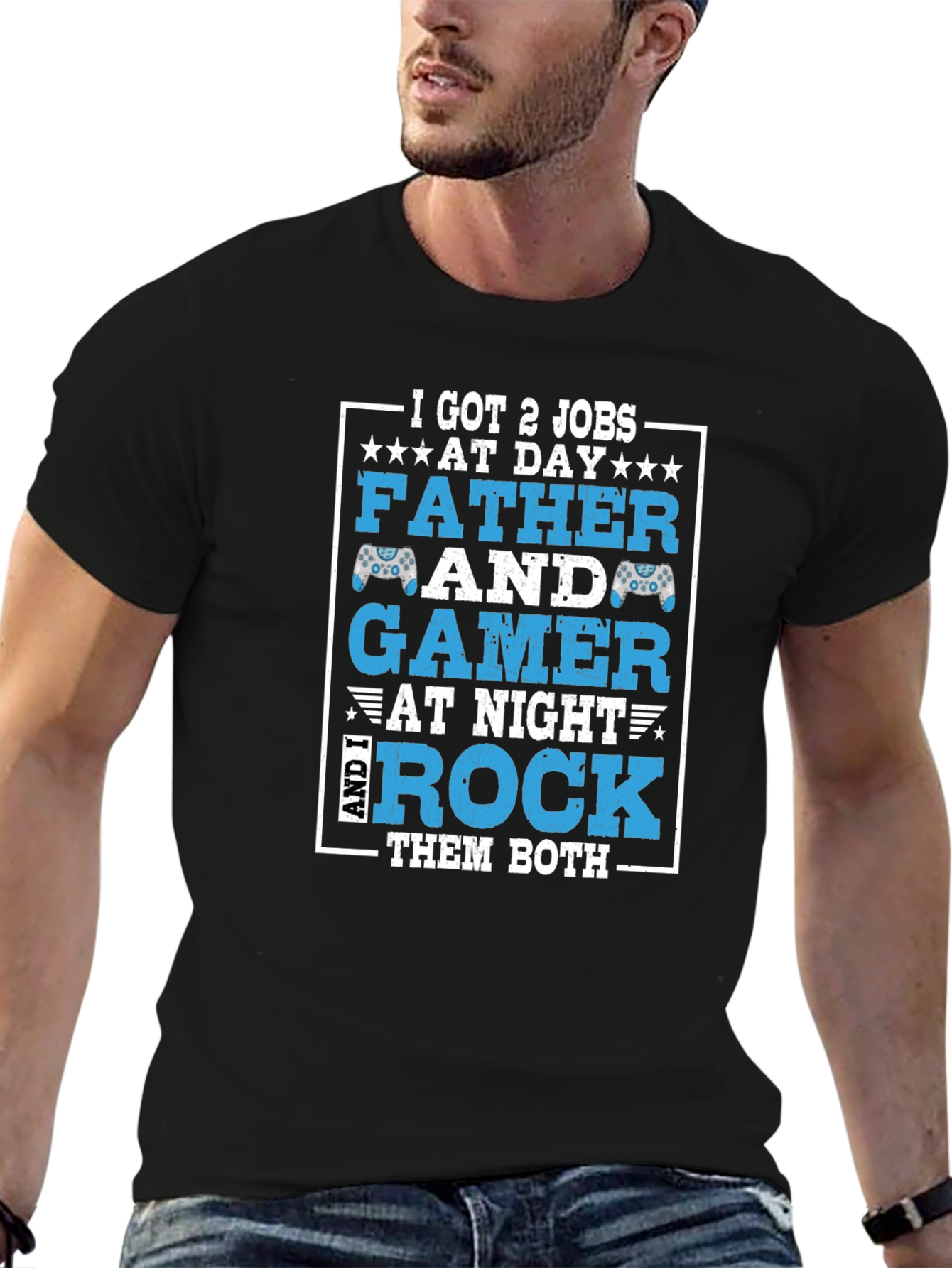Father and Gamer T-Shirt - I Got 2 Jobs